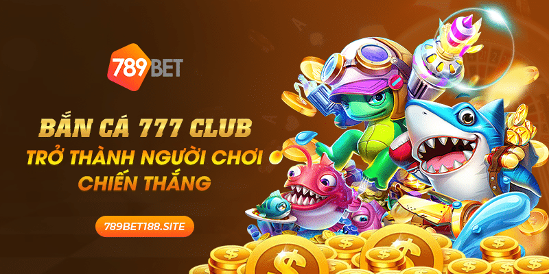 16 Ban Ca 777 Club Tro thanh nguoi choi chien thang