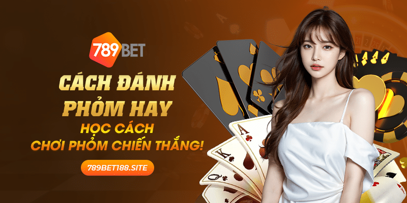 22 Cach Danh Phom Hay Hoc cach choi phom chien thang