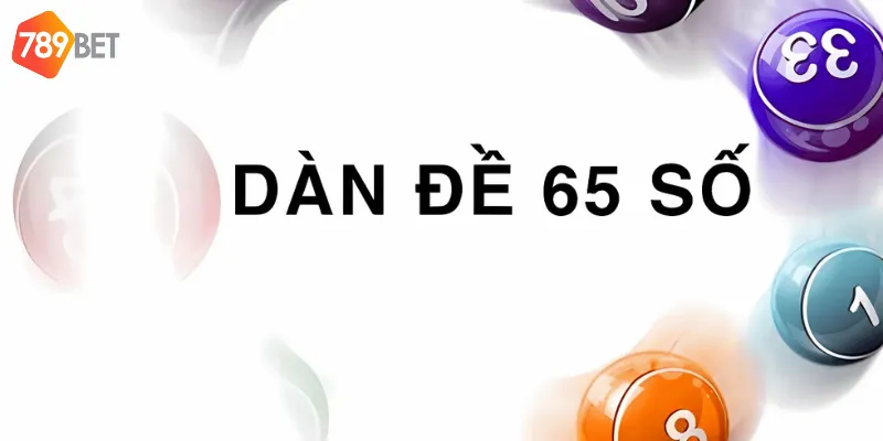 Dàn đề 65 số - chiến lược chơi cá cược hiệu quả