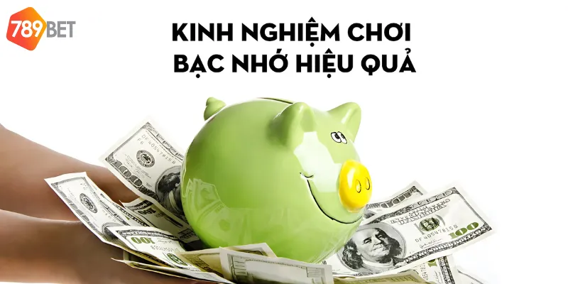 Kinh nghiệm chơi bạc nhớ hiệu quả tại 789bet