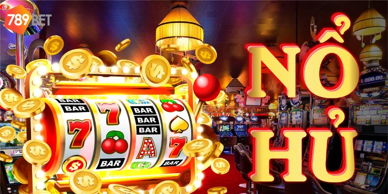 Cách tham gia cược tại 789bet tại chuyên mục nổ hũ