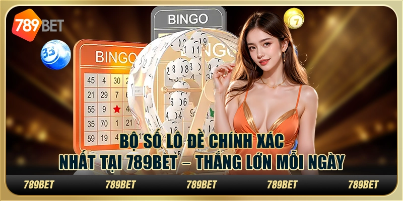 Bộ Số Lô Đề Chính Xác Nhất Tại 789bet – Thắng Lớn Mỗi Ngày 1 Bộ Số Lô Đề Chính Xác Nhất Tại 789bet – Thắng Lớn Mỗi Ngày