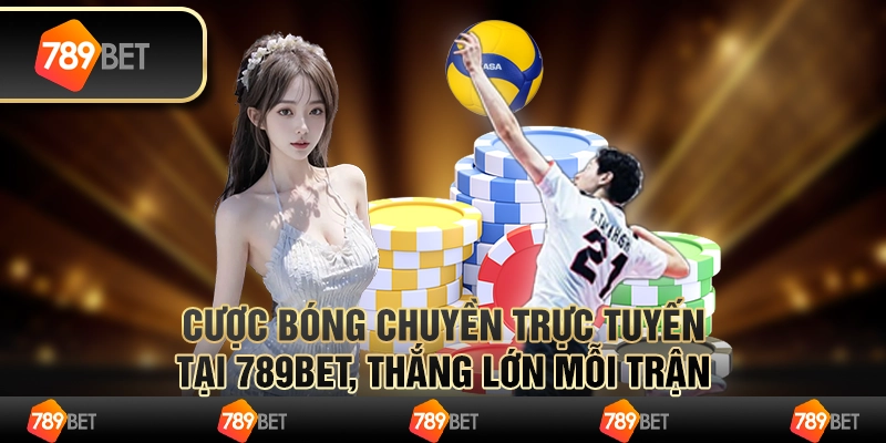 Cược Bóng Chuyền Trực Tuyến Tại 789bet Thắng Lớn Mỗi Trận