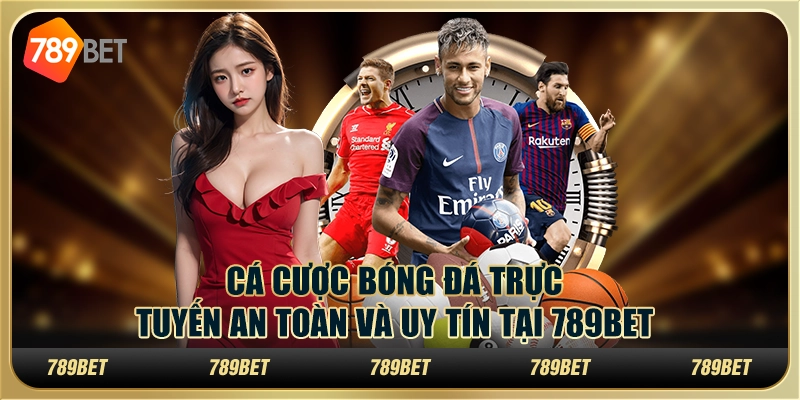Cá Cược Bóng Đá Trực Tuyến An Toàn Và Uy Tín Tại 789bet 1 Cá Cược Bóng Đá Trực Tuyến An Toàn Và Uy Tín Tại 789bet