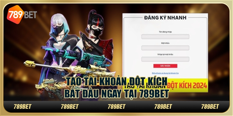 Tạo Tài Khoản Đột Kích – Bắt Đầu Ngay Tại 789bet Cho Tân Thủ