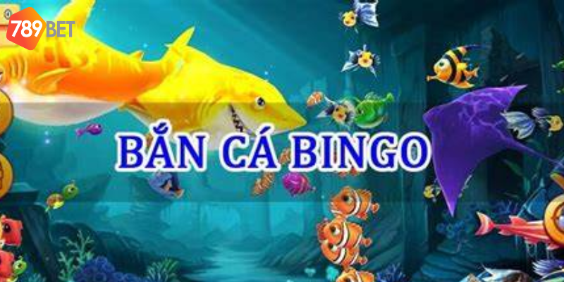 Chơi bắn cá Bingo tại 789bet