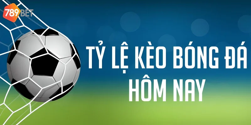 Kèo Bóng Đá Hôm Nay: Cập Nhật Tỷ Lệ Chính Xác Tại 789bet 4 Chú ý cập nhật kịp thời tỷ lệ kèo bóng đá hôm nay để có chiến thuật hợp lý