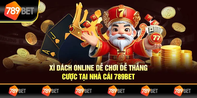 Xì Dách Online Dễ Chơi Dễ Thắng Cược Tại Nhà Cái 789bet