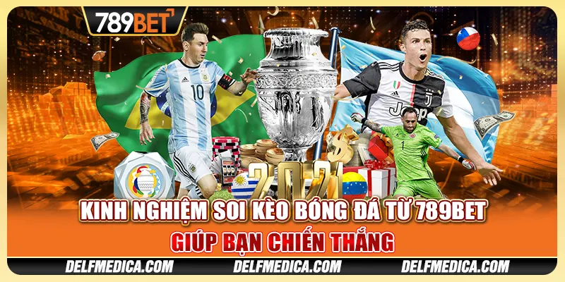 Kinh Nghiệm Soi Kèo Bóng Đá Từ 789bet Giúp Bạn Chiến Thắng