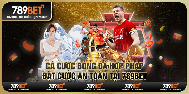Cá Cược Bóng Đá Hợp Pháp, Đặt Cược An Toàn Tại 789bet