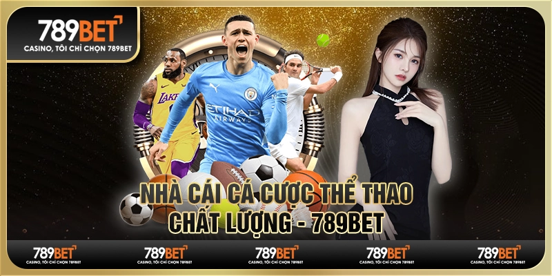 Nhà Cái Cá Cược Thể Thao 789bet Chất Lượng - Uy Tín Hàng Đầu 1 Nhà Cái Cá Cược Thể Thao 789bet Chất Lượng - Uy Tín Hàng Đầu