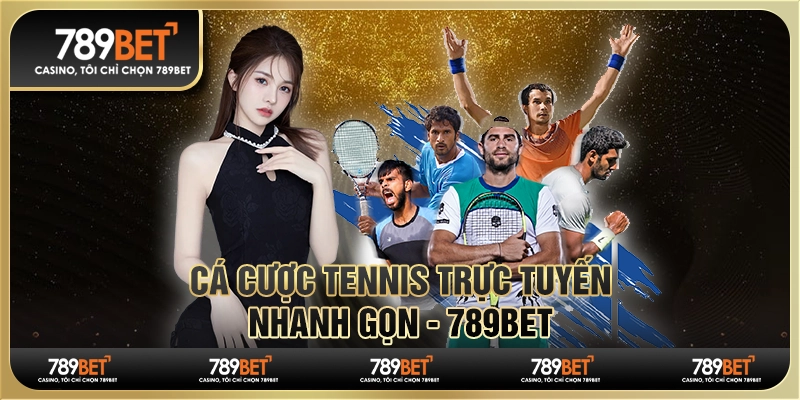 Cá Cược Tennis Trực Tuyến Nhanh Gọn - Thắng Lớn Tại 789bet