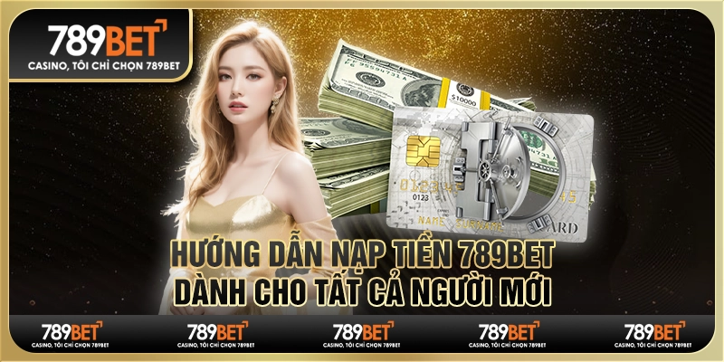 Hướng Dẫn Nạp Tiền 789Bet - Trải Nghiệm Cá Cược Thú Vị 1 Hướng Dẫn Nạp Tiền 789Bet - Trải Nghiệm Cá Cược Thú Vị