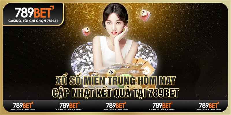Xổ Số Miền Trung Hôm Nay: Cập Nhật Kết Quả Tại 789bet