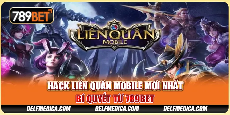 Hack Liên Quân Mobile Mới Nhất: Bí Quyết Từ 789bet