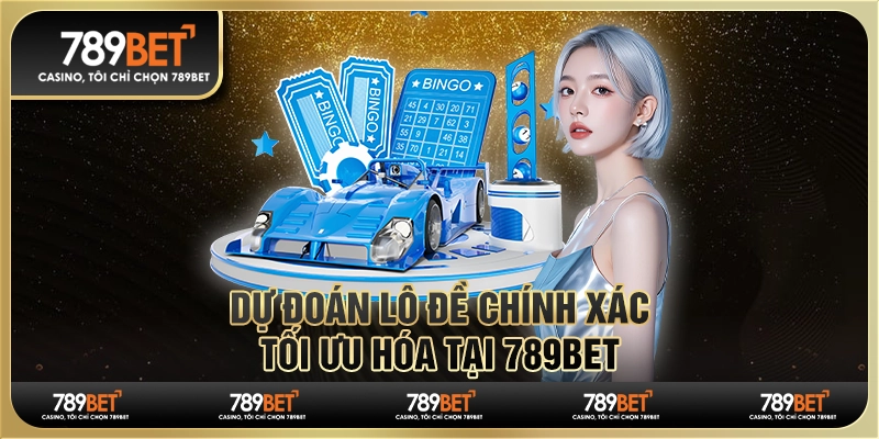 Dự Đoán Lô Đề Chính Xác - Tối Ưu Hóa Cá Cược Tại 789bet 1 Dự Đoán Lô Đề Chính Xác - Tối Ưu Hóa Cá Cược Tại 789bet