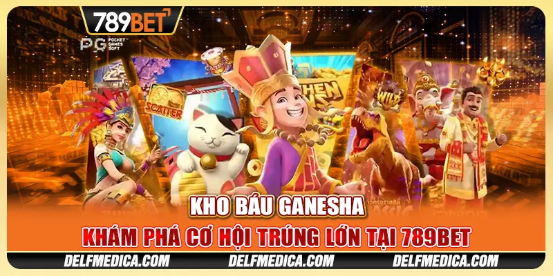 Kho Báu Ganesha - Khám Phá Cơ Hội Trúng Lớn Tại 789bet