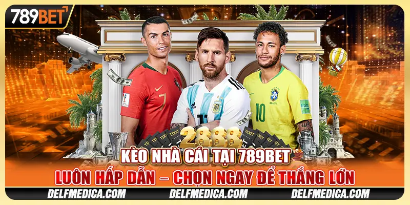 Kèo Nhà Cái Tại 789bet Luôn Hấp Dẫn – Chọn Ngay Để Thắng Lớn