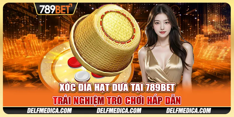 Xóc Đĩa Hạt Dưa Tại 789bet - Trải Nghiệm Trò Chơi Hấp Dẫn