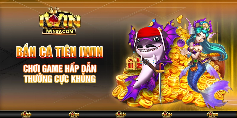 Bắn Cá Ăn Tiền Tại IWIN – Thắng Lớn Với Mỗi Cú Bắn