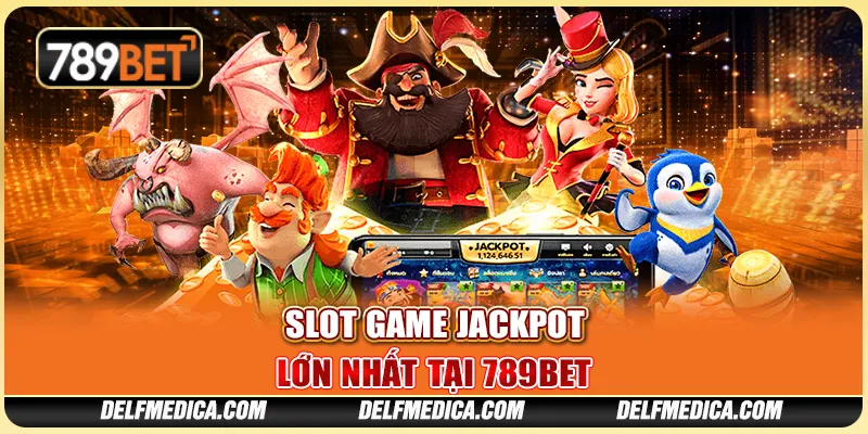 Slot Game Jackpot Lớn Nhất Tại 789bet Thắng Lớn Mỗi Ngày