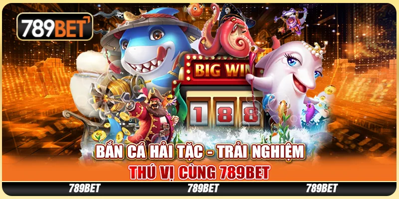 Game Bắn Cá Hải Tặc - Trải Nghiệm Thú Vị Cùng 789bet 1 Game Bắn Cá Hải Tặc - Trải Nghiệm Thú Vị Cùng 789bet