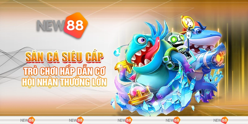 Săn cá siêu cấp