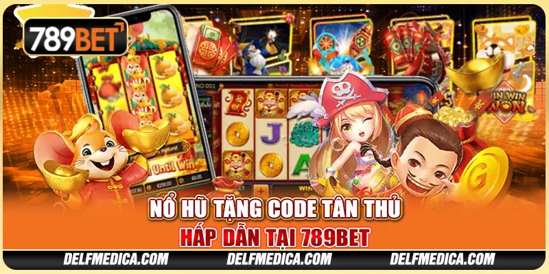 Nổ Hũ Tặng Code Tân Thủ Hấp Dẫn Tại Nền Tảng 789bet