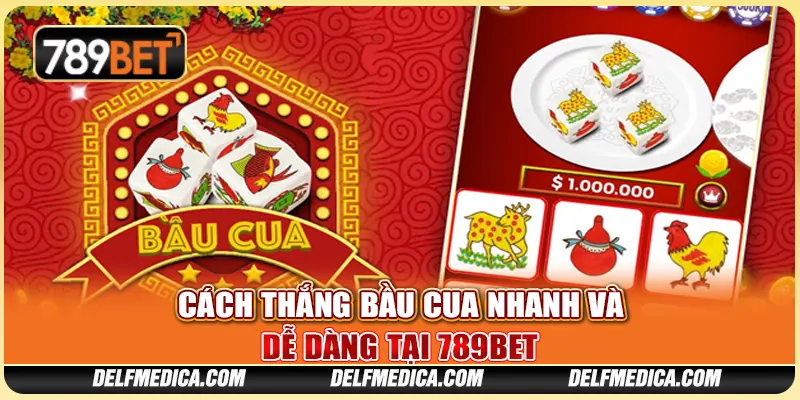 Cách Thắng Bầu Cua Nhanh Và Dễ Dàng Tại Nhà Cái 789bet