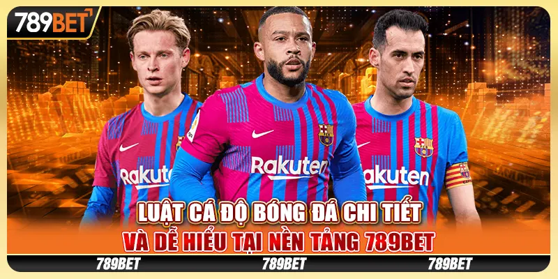 luat-ca-do-bong-da-chi-tiet-va-de-hieu-tai-nen-tang-789bet