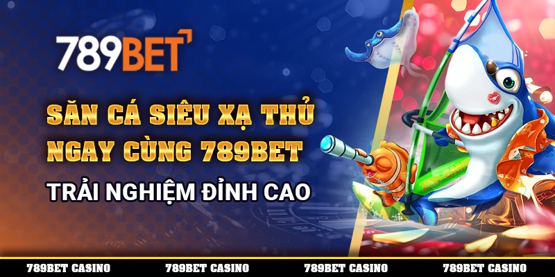 Săn Cá Siêu Xạ Thủ Ngay Cùng 789bet, Trải Nghiệm Đỉnh Cao
