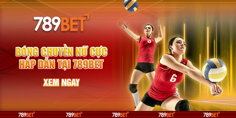 Bóng Chuyền Nữ Cực Hấp Dẫn Tại Nhà Cái 789bet – Xem Ngay