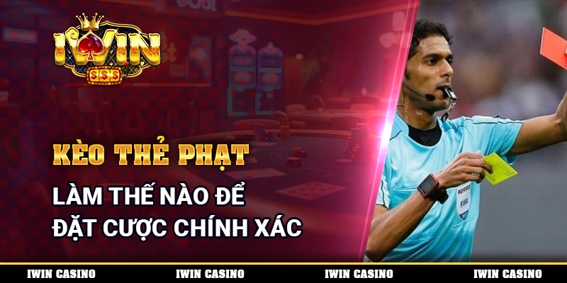 Kèo Thẻ Phạt - Làm Thế Nào Để Đặt Cược Chính Xác Mỗi Ngày