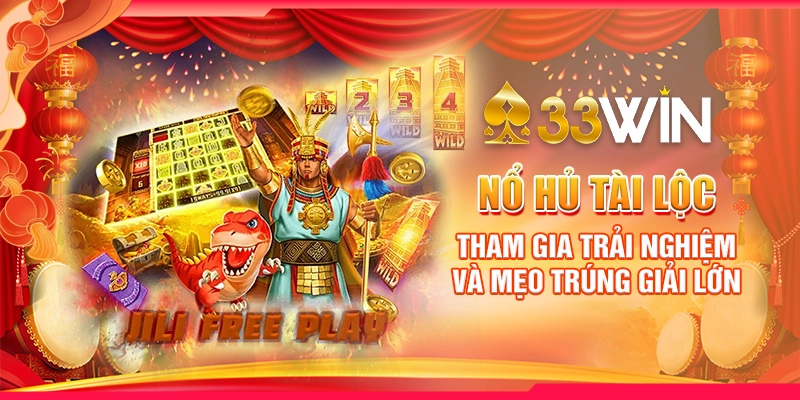 Nổ Hủ Tài Lộc : Tham Gia Trải Nghiệm Và Mẹo Trúng Giải Lớn