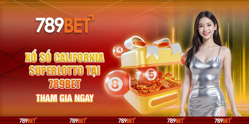 Xổ Số California Superlotto Tại 789bet – Tham Gia Ngay