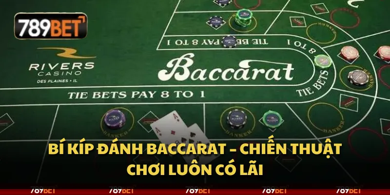 Bí kíp đánh Baccarat – Chiến thuật chơi luôn có lãi