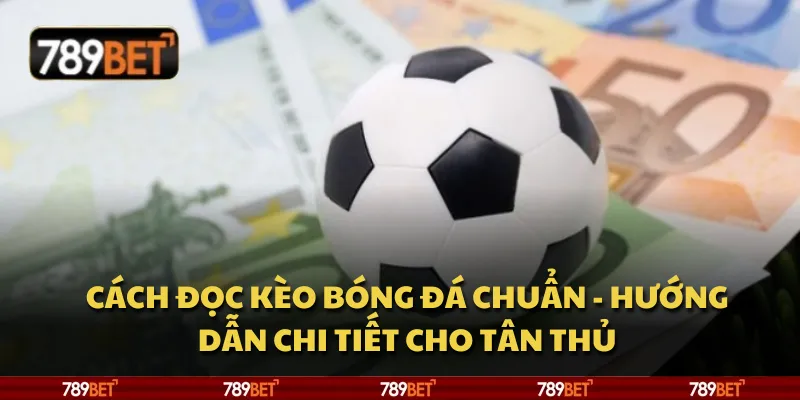 Cách đọc kèo bóng đá chuẩn - hướng dẫn chi tiết cho tân thủ 1 Cách đọc kèo bóng đá chuẩn - hướng dẫn chi tiết cho tân thủ