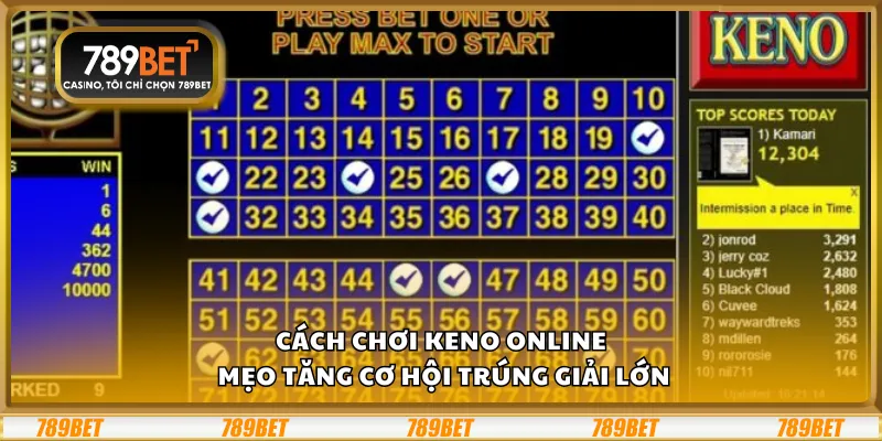 Cách chơi Keno online - Mẹo tăng cơ hội trúng giải lớn