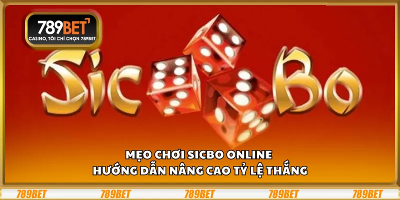 Mẹo chơi sicbo online – Hướng dẫn nâng cao tỷ lệ thắng
