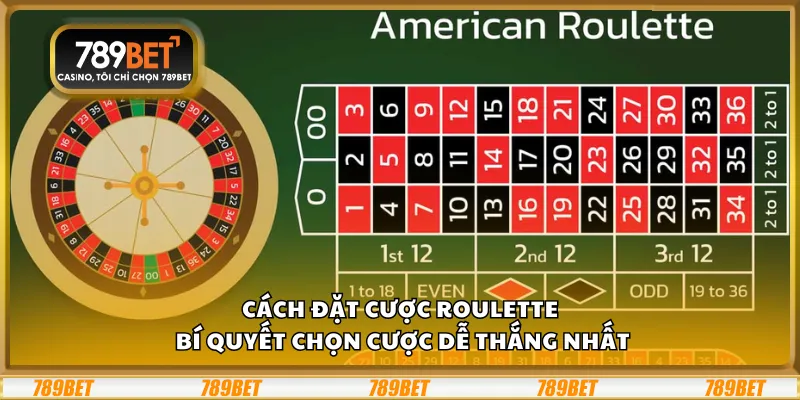 Cách đặt cược roulette – Bí quyết chọn cược dễ thắng nhất