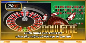 Chiến thuật chơi Roulette – Đánh đâu trúng đó với mẹo từ cao thủ